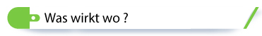 Was wirkt wo ?